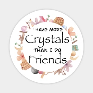 More Crystals than Friends Magnet